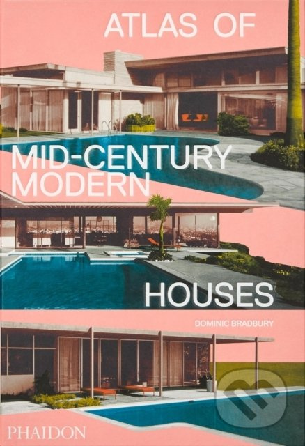 Atlas of Mid-Century Modern Houses - Dominic Bradbury - kniha z kategorie Architektura