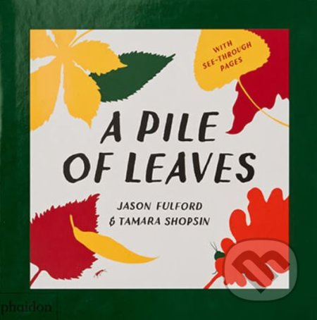 A Pile of Leaves - Tamara Shopsin, Jason Fulford - kniha z kategorie Přírodní vědy a technika
