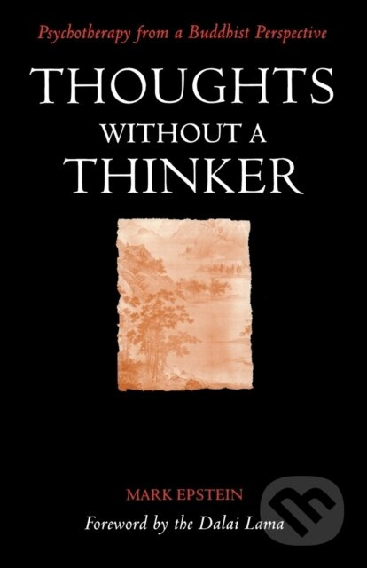 Thoughts Without A Thinker (Psychotherapy from a Buddhist Perspective) - kniha z kategorie Psychologie