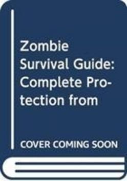 Zombie Survival Guide, Complete Protection from the Living Dead Duckworth Books