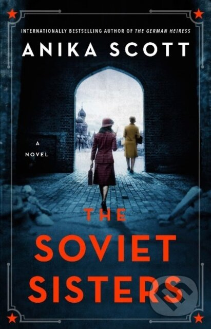 The Soviet Sisters (a gripping spy novel from the author of the international hit 'The German Heiress')