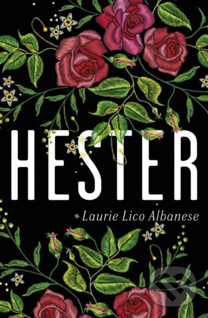 Hester (a bewitching tale of desire and ambition) - Laurie Lico Albanese