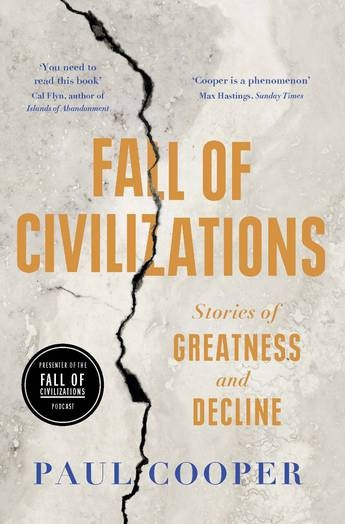 Fall of Civilizations, Stories of Greatness and Decline Duckworth Books