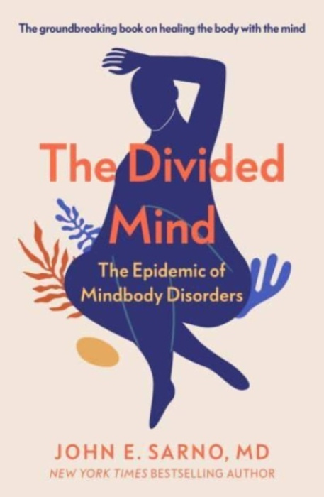 The Divided Mind (The Epidemic of Mindbody Disorders) - kniha z kategorie Psychologie