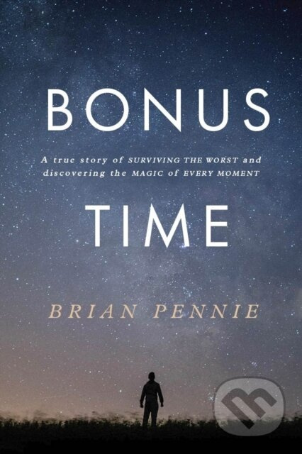 Bonus Time (A true story of surviving the worst and discovering the magic of everyday) - kniha z kategorie Humanitní a společenské vědy