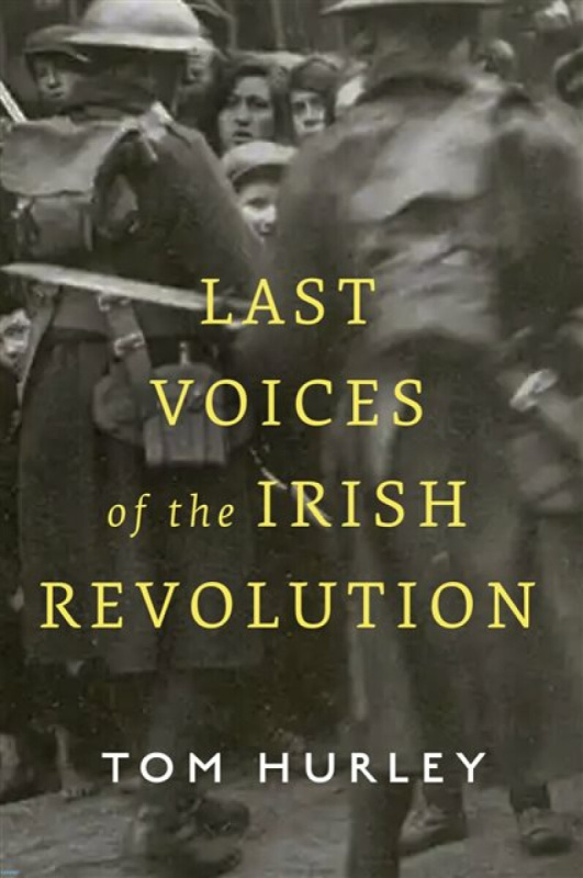 Last Voices of the Irish Revolution - Tom Hurley