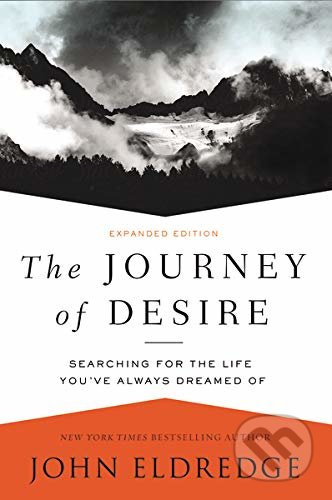 The Journey of Desire (Searching for the Life You've Always Dreamed Of) - kniha z kategorie Náboženská literatura