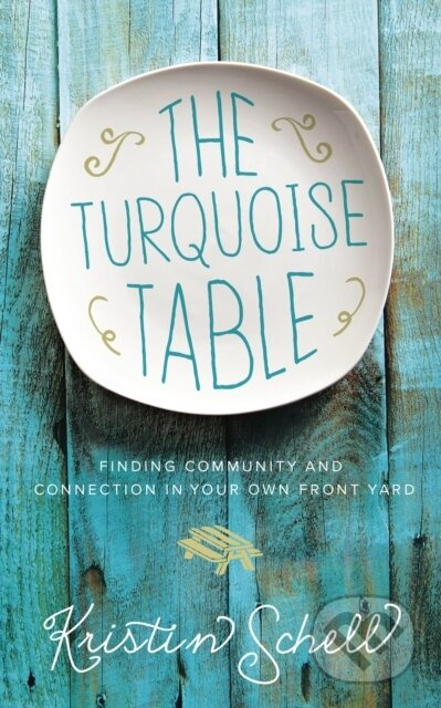 The Turquoise Table (Finding Community and Connection in Your Own Front Yard) - kniha z kategorie Humanitní a společenské vědy
