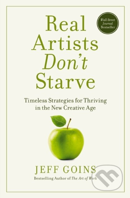 Real Artists Don't Starve (Timeless Strategies for Thriving in the New Creative Age) - kniha z kategorie Byznys a management