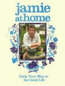 Jamie at Home (Cook Your Way to the Good Life) - Jamie Oliver - kniha z kategorie Národní kuchyně