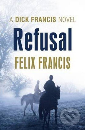 Refusal - Felix Francis - kniha z kategorie Beletrie