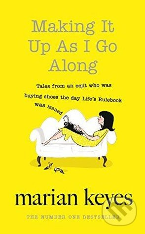 Making It Up as I Go Along - Marian Keyes - kniha z kategorie Společenská beletrie