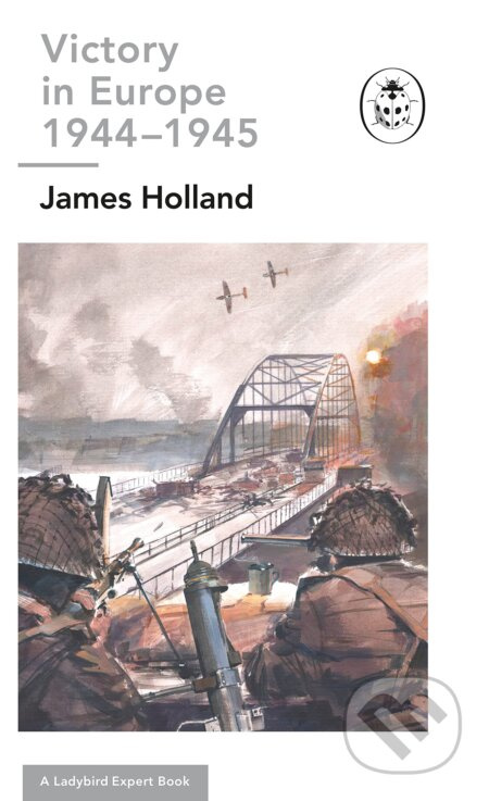 Victory in Europe 1944-1945: A Ladybird Expert Book - kniha z kategorie Historie