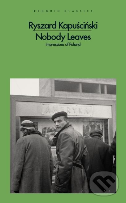 Nobody Leaves (Impressions of Poland) - Ryszard Kapuściński - kniha z kategorie Historie