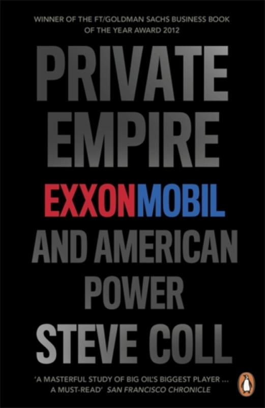 Private Empire: ExxonMobil and American Power Penguin Books (UK)