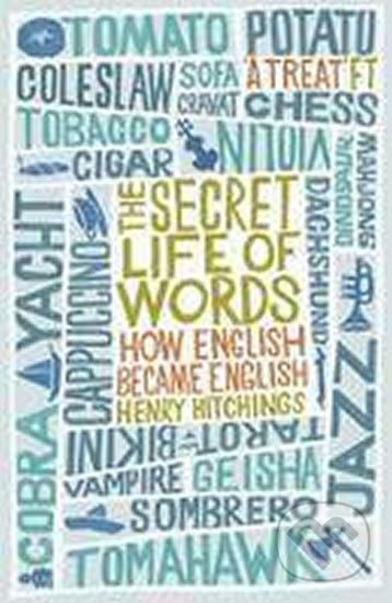 The Secret Life of Words : How English Became English