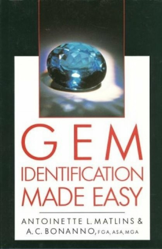 Gem Identification Made Easy - Antonio C, FGA, ASA, MGA Bonanno, Antoinette Leonard Matlins