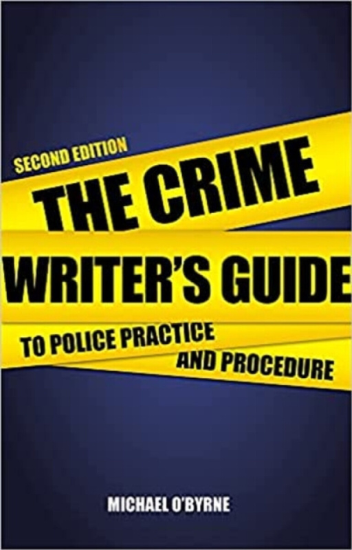 Crime Writer's Guide to Police Practice and Procedure - Michael O'Byrne