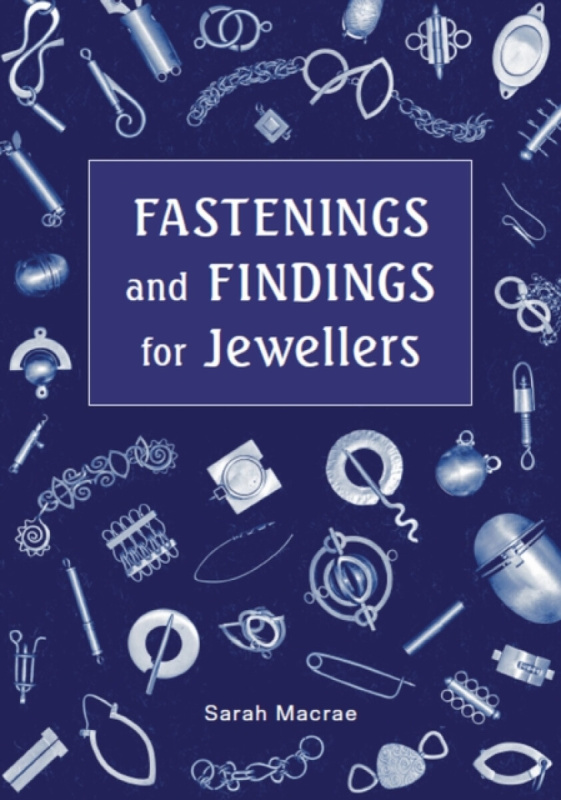 Fastenings and Findings for Jewellers - Sarah Macrae