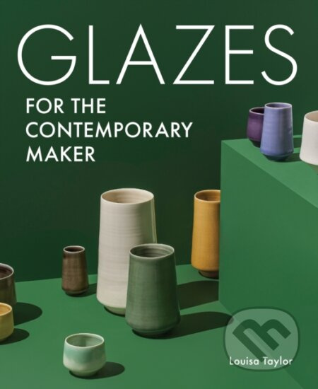 Glazes for the Contemporary Maker - Louisa Taylor - kniha z kategorie Zdraví a životní styl