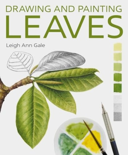 Drawing and Painting Leaves The Crowood Press Ltd