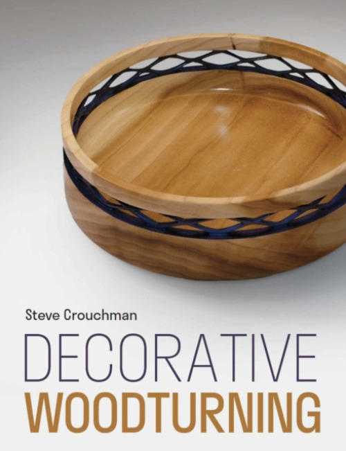 The Crowood Press Ltd Decorative Woodturning - Crouchman, Steve
