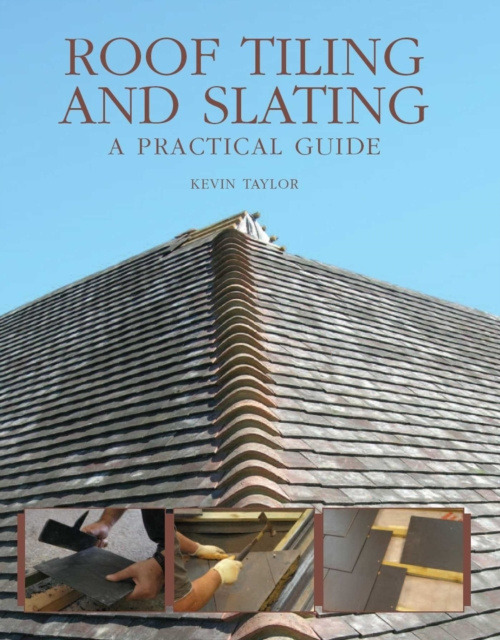 The Crowood Press Ltd Roof Tiling and Slating - Taylor, Kevin