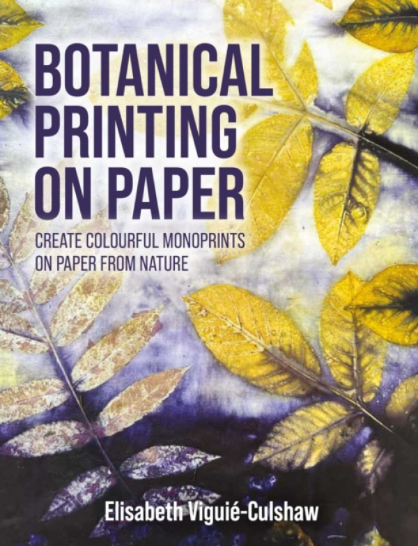 The Crowood Press Ltd Botanical Printing On Paper - Viguie - Culshaw, Elisabeth