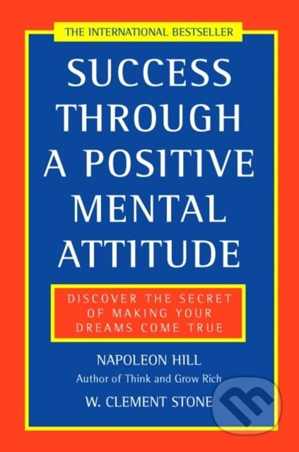 Success Through a Positive Mental Attitude - Napoleon Hill , W.Clement Stone - kniha z kategorie Motivace a seberozvoj