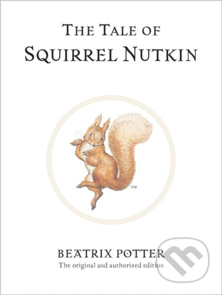 The Tale of Squirrel Nutkin (The original and authorized edition) - kniha z kategorie Pohádky