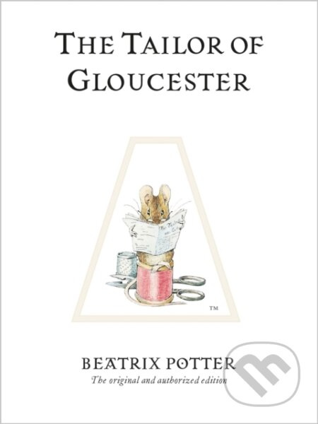 The Tailor of Gloucester (The original and authorized edition) - kniha z kategorie Pohádky