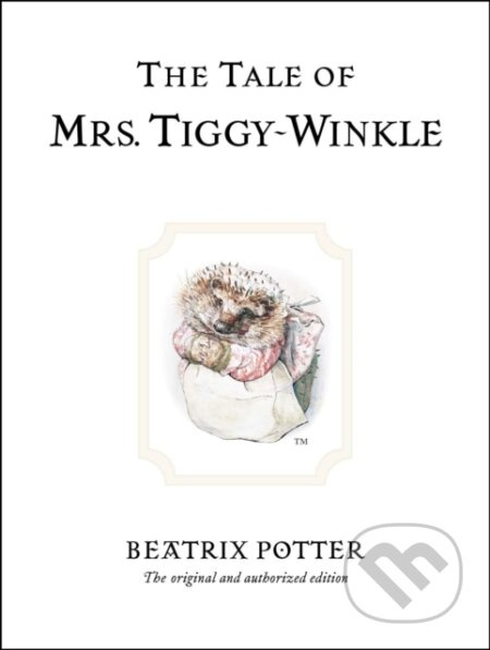 The Tale of Mrs. Tiggy-Winkle (The original and authorized edition) - kniha z kategorie Pohádky