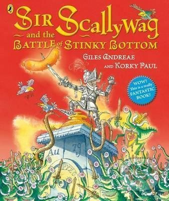 Sir Scallywag and the Battle for Stinky Bottom - Giles Andreae, Korky Paul (ilustrátor) - kniha z kategorie Beletrie pro děti