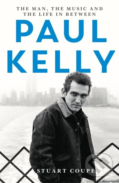 Paul Kelly (The man, the music and the life in between) - kniha z kategorie Životopisy, reportáže a myšlienky
