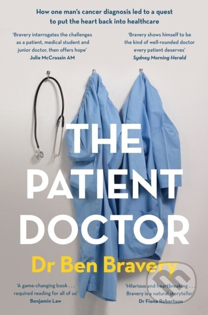 The Patient Doctor (How one man's cancer diagnosis led to a quest to put the heart back into healthcare) - kniha z kategorie Životopisy, reportáže a…