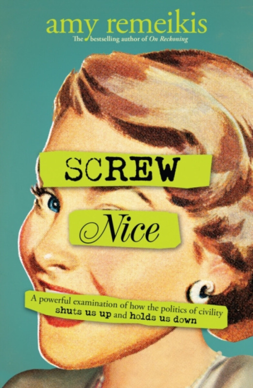 Screw Nice - Amy Remeikis