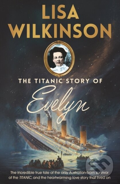 The Titanic Story of Evelyn - Lisa Wilkinson - kniha z kategorie Životopisy, reportáže a myšlienky