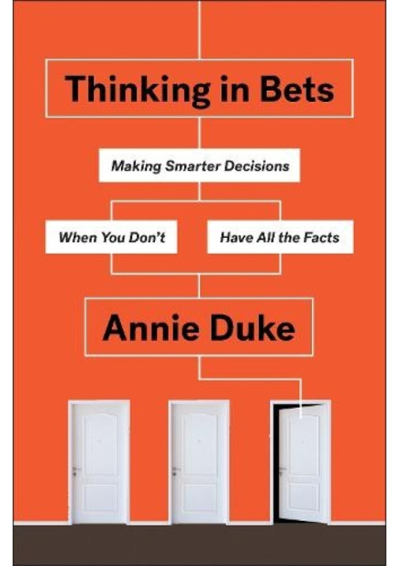 Thinking in Bets, Making Smarter Decisions When You Dont Have All the Facts Penguin Putnam Inc