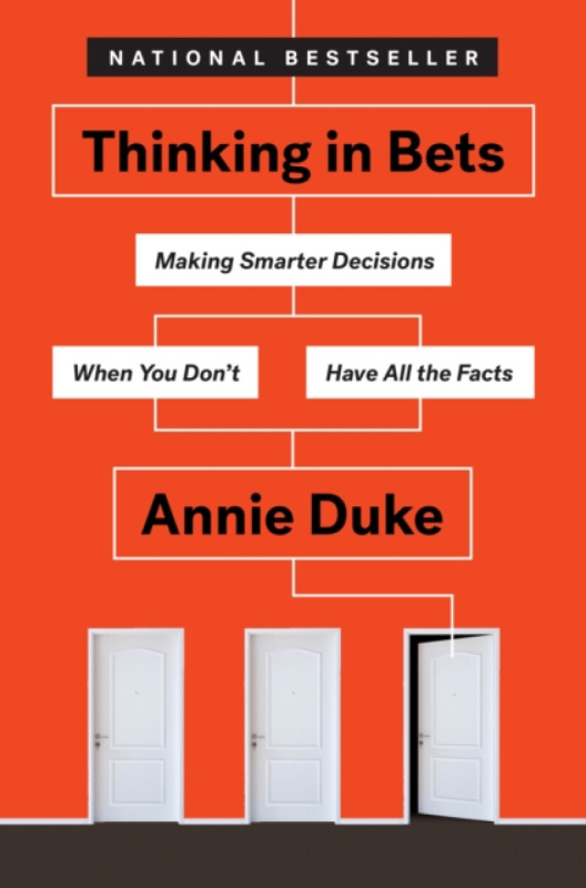 Thinking in Bets, Making Smarter Decisions When You Dont Have All the Facts Penguin Putnam Inc
