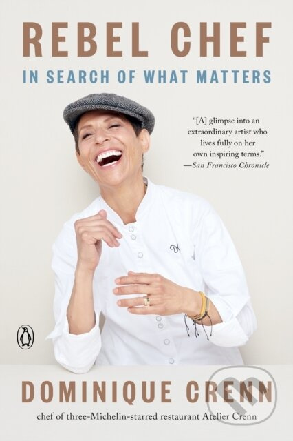 Rebel Chef (In Search of What Matters) - Dominique Crenn, Emma Brockes - kniha z kategorie Autobiografie