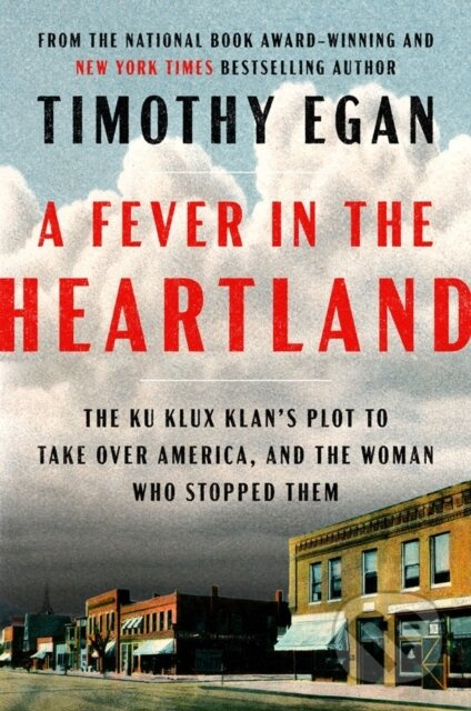 A Fever in the Heartland (The Ku Klux Klan's Plot to Take Over America, and the Woman Who Stopped Them) - kniha z kategorie Historie