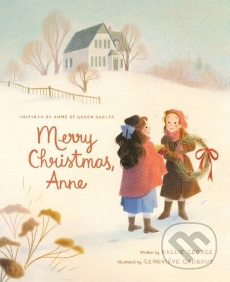 Merry Christmas Anne - Kallie George, Geneviève Godbout (ilustrátor) - kniha z kategorie Pohádky