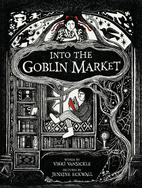Into The Goblin Market - Jensine Eckwall, Vikki Vansickle