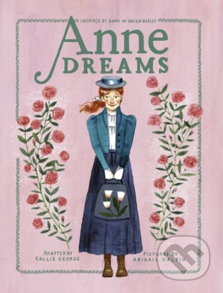 Anne Dreams (Inspired by Anne of Green Gables) - Abigail Halpin, Kallie George - kniha z kategorie Pro děti