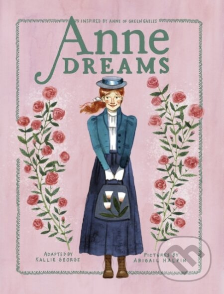Anne Dreams (Inspired by Anne of Green Gables) - Abigail Halpin, Kallie George - kniha z kategorie Pro děti