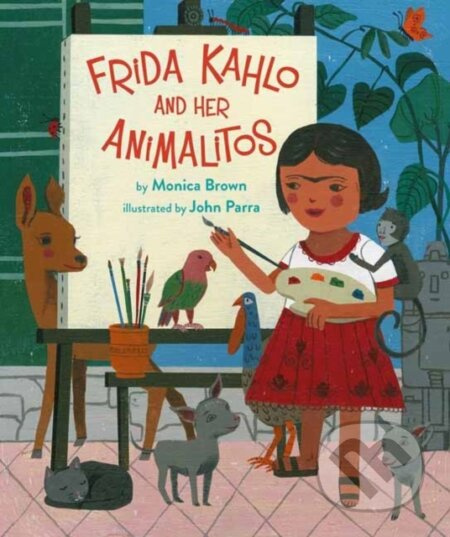 Frida Kahlo And Her Animalitos - John Parra, Monica Brown - kniha z kategorie Pro děti