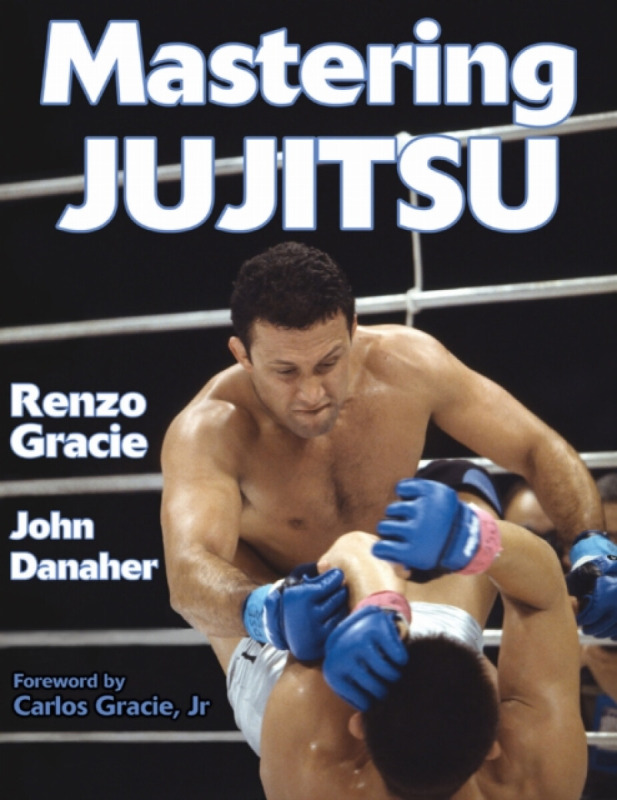 Mastering Jujitsu - John Danaher, Renzo Gracie