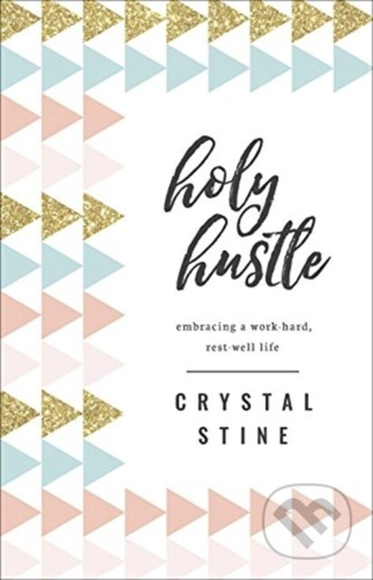 Holy Hustle (Embracing a Work-Hard, Rest-Well Life) - kniha z kategorie Filozofie