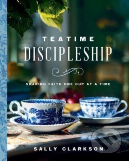Teatime Discipleship (Sharing Faith One Cup at a Time) - kniha z kategorie Filozofie