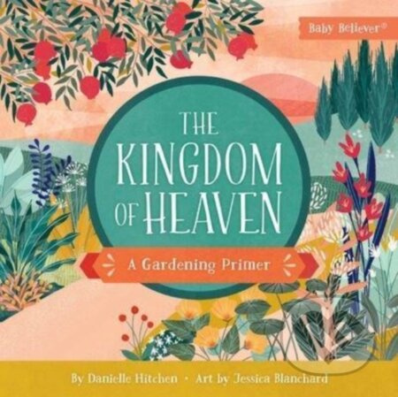 The Kingdom of Heaven (A Gardening Primer) - Danielle Hitchen - kniha z kategorie Pro děti